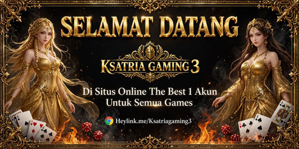 SELAMAT DATANG KSATRIAGAMING3